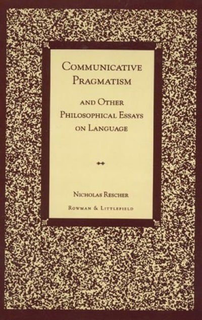 Cover for Nicholas Rescher · Communicative Pragmatism: and Other Philosophical Essays on Language (Hardcover Book) (1998)