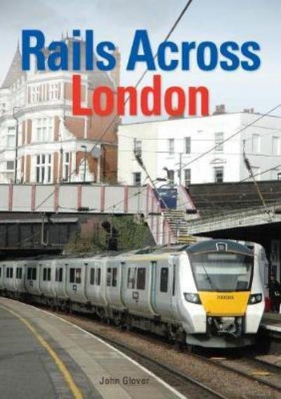 Cover for John Glover · Rails Across London (Inbunden Bok) (2018)