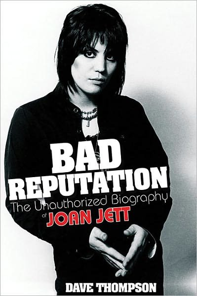 Cover for Dave Thompson · Bad Reputation: The Unauthorized Biography of Joan Jett (Paperback Bog) (2011)