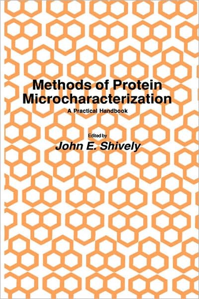 Cover for John E. Shively · Methods of Protein Microcharacterization: A Practical Handbook - Biological Methods (Hardcover Book) [1986 edition] (1986)