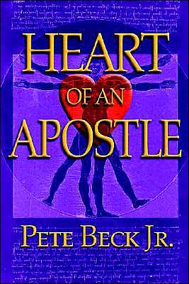 Cover for Pete Beck Jr. · Heart of an Apostle (Taschenbuch) (2004)