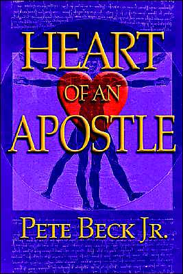 Cover for Pete Beck Jr. · Heart of an Apostle (Paperback Book) (2004)