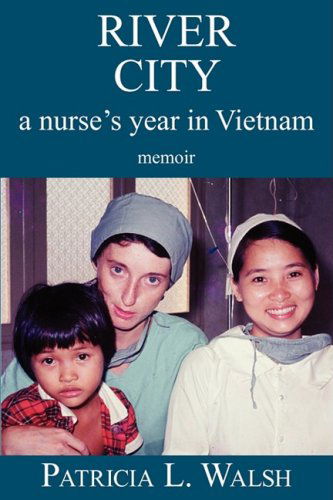 Cover for Patricia L. Walsh · River City a Nurse's Year in Vietnam (Paperback Book) (2009)