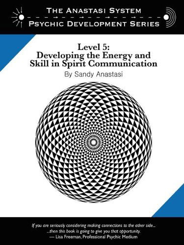 Cover for Sandy Anastasi · The Anastasi System - Psychic Development Level 5: Developing the Energy and Skill in Spirit Communication (Paperback Book) [Second edition] (2011)