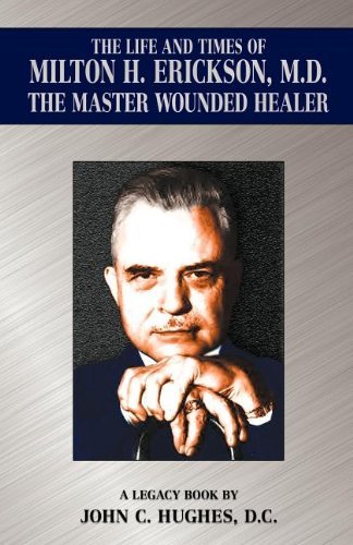 Cover for John C. Hughes · The Life and Time of Milton H. Erickson, M.d., the Master Wounded Healer (Taschenbuch) (2012)