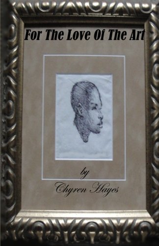 Cover for Chyren L Hayes · For the Love of the Art (Paperback Bog) (2011)