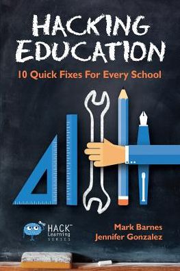 Cover for Mark Barnes · Hacking Education: 10 Quick Fixes for Every School (Paperback Book) (2015)