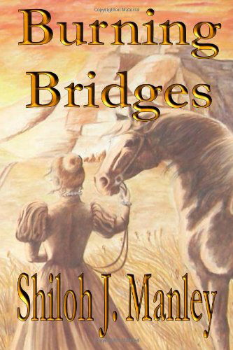 Cover for Shiloh J. Manley · Burning Bridges (Paperback Book) (2010)