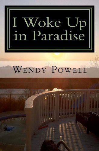 Cover for Dr. Wendy J. Powell · I Woke Up in Paradise: My Journey to Myself (Paperback Book) (2012)