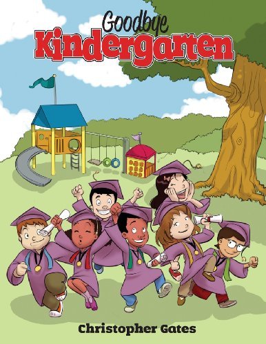 Goodbye Kindergarten - Christopher Gates - Books - Auspicious Ambitions - 9780988973909 - May 9, 2013
