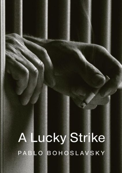 A Lucky Strike - Pablo Bohoslavsky - Books - Cambria Books - 9780993229909 - July 1, 2015