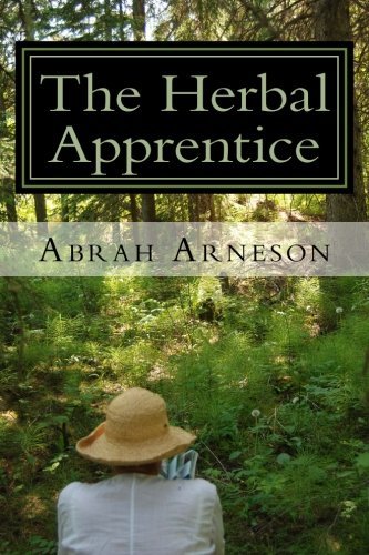 Cover for Abrah Arneson · The Herbal Apprentice: Plant Medicine and the Human Body (Volume 1) (Paperback Book) (2014)