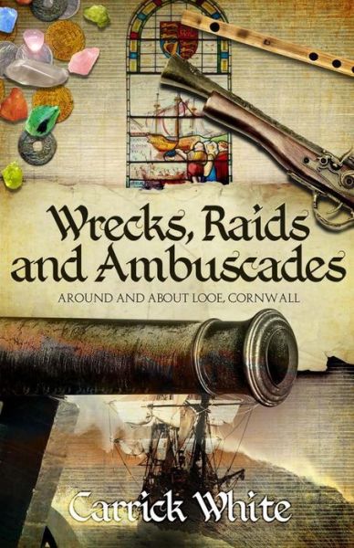 Cover for Carrick White · Wrecks, Raids and Ambuscades (Paperback Book) (2016)