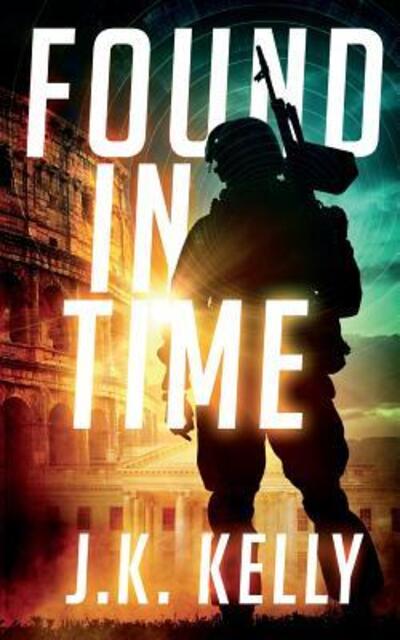 Cover for J K Kelly · Found in Time (Paperback Book) (2017)