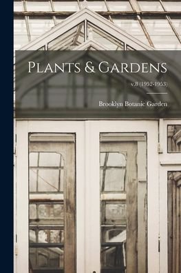 Cover for Brooklyn Botanic Garden · Plants &amp; Gardens; v.8 (1952-1953) (Pocketbok) (2021)