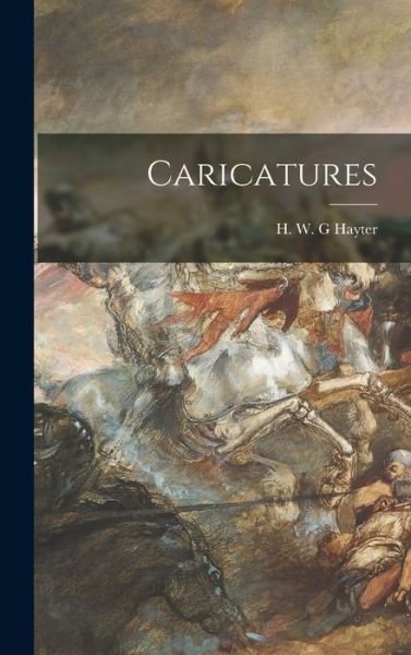 Cover for H W G Hayter · Caricatures (Hardcover bog) (2021)
