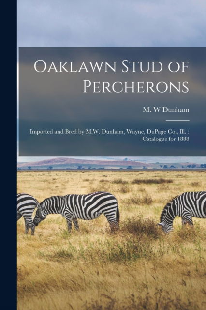 Cover for M W Dunham · Oaklawn Stud of Percherons (Paperback Book) (2021)