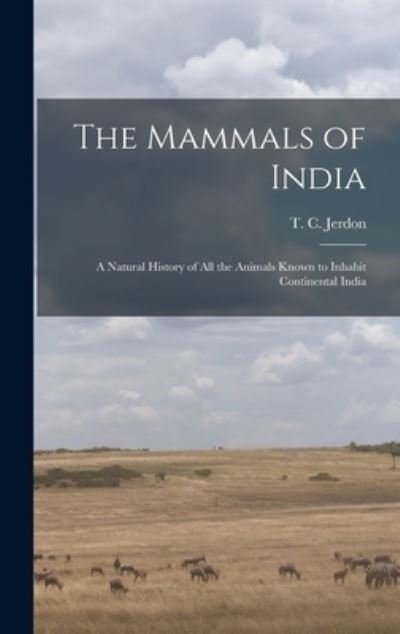 Cover for T C (Thomas Claverhill) 18 Jerdon · The Mammals of India (Hardcover Book) (2021)