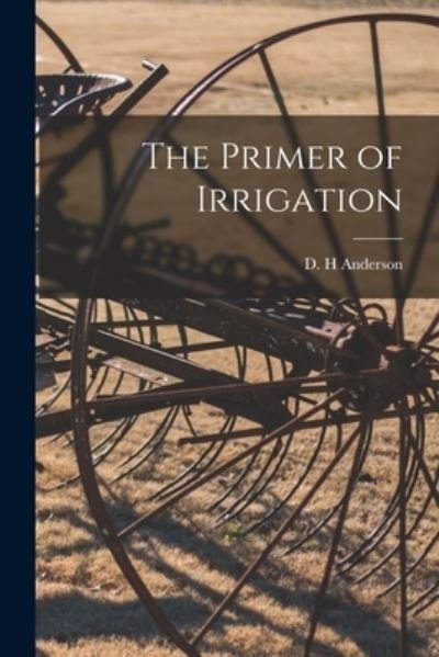 Cover for D H Anderson · The Primer of Irrigation (Paperback Book) (2021)