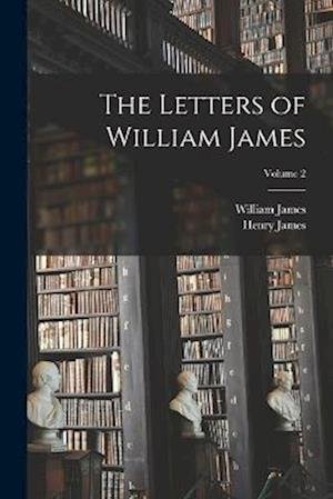 Cover for Henry James · Letters of William James; Volume 2 (Bok) (2022)