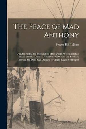 Cover for Frazer Ells Wilson · Peace of Mad Anthony (Book) (2022)