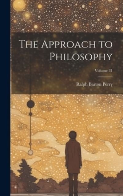 Cover for Ralph Barton Perry · Approach to Philosophy; Volume 31 (Buch) (2023)