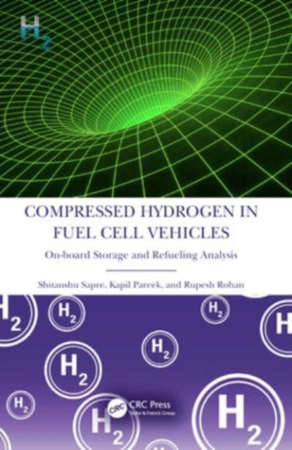 Cover for Sapre, Shitanshu (Malaviya National Institute of Technology, Jaipur, India) · Compressed Hydrogen in Fuel Cell Vehicles: On-board Storage and Refueling Analysis (Paperback Book) (2024)