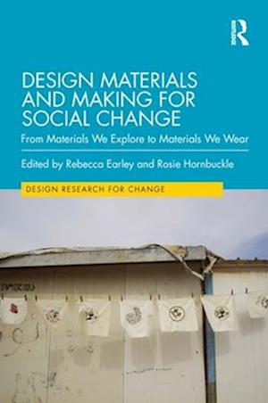 Design Materials and Making for Social Change: From Materials We Explore to Materials We Wear - Design Research for Change (Paperback Book) (2024)