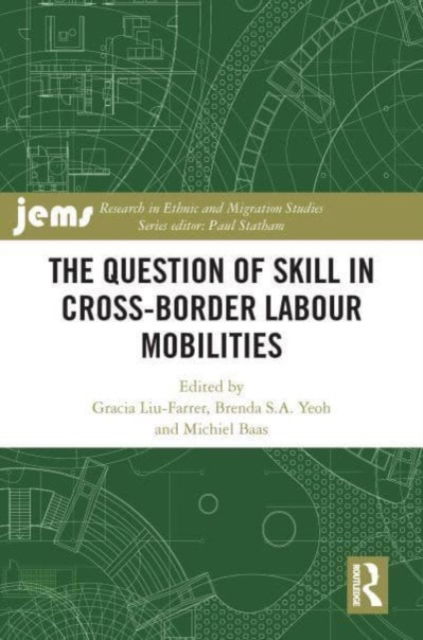 The Question of Skill in Cross-Border Labour Mobilities - Research in Ethnic and Migration Studies -  - Książki - Taylor & Francis Ltd - 9781032448909 - 9 października 2024