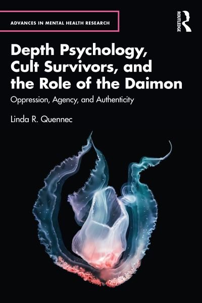 Cover for Linda R. Quennec · Depth Psychology, Cult Survivors, and the Role of the Daimon: Oppression, Agency, and Authenticity - Advances in Mental Health Research (Taschenbuch) (2024)