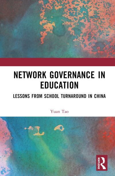 Cover for Tao, Yuan (School of Education, Shanghai Normal University, China) · Network Governance in Education: Lessons from School Turnaround in China (Hardcover Book) (2024)