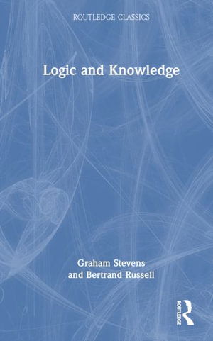 Cover for Bertrand Russell · Logic and Knowledge - Routledge Classics (Gebundenes Buch) (2025)