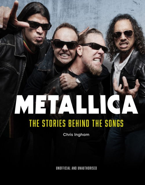 Chris Ingham · Metallica: The Stories Behind the Songs (Hardcover Book) (2025)