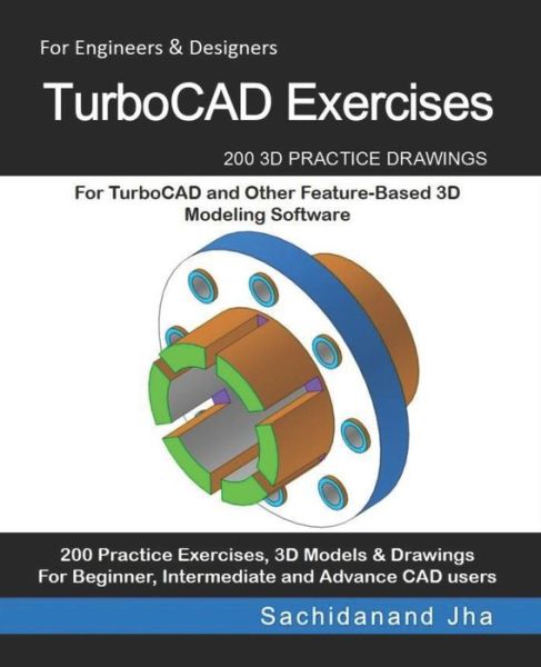 Cover for Sachidanand Jha · TurboCAD Exercises: 200 3D Practice Drawings For TurboCAD and Other Feature-Based 3D Modeling Software (Paperback Book) (2019)