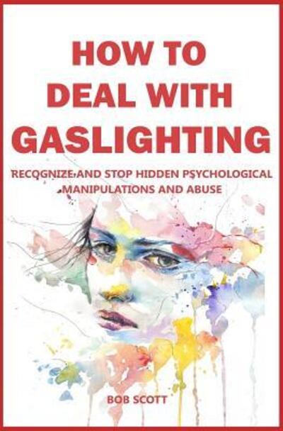 Cover for Bob Scott · How to Deal with Gaslighting (Paperback Book) (2019)