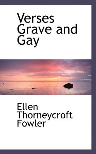 Cover for Ellen Thorneycroft Fowler · Verses Grave and Gay (Paperback Book) (2009)