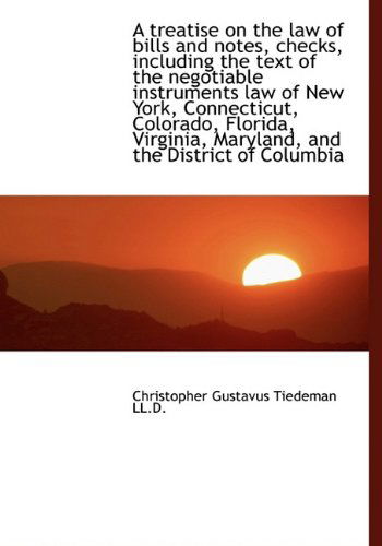 Cover for Christopher Gustavus Tiedeman · A Treatise on the Law of Bills and Notes, Checks, Including the Text of the Negotiable Instruments L (Hardcover Book) (2009)