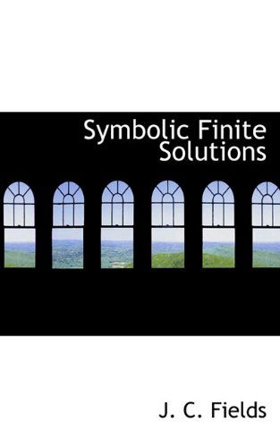 Cover for J. C. Fields · Symbolic Finite Solutions (Paperback Book) (2009)