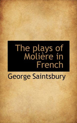 Cover for George Saintsbury · The Plays of Molière in French (Paperback Book) (2009)