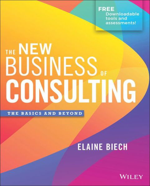 Cover for Biech, Elaine (Ebb Associates Inc.) · The New Business of Consulting: The Basics and Beyond (Hardcover Book) (2019)