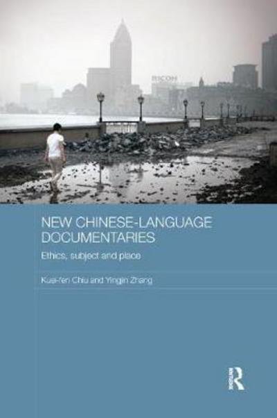 Cover for Kuei-fen Chiu · New Chinese-Language Documentaries: Ethics, Subject and Place - Media, Culture and Social Change in Asia (Paperback Bog) (2017)