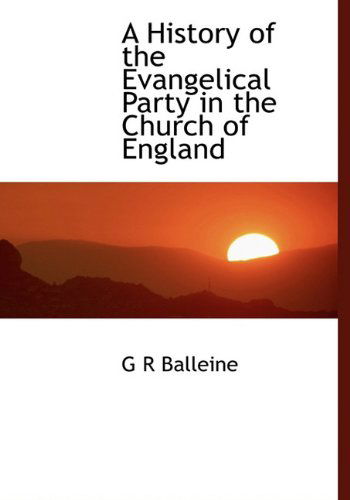 Cover for G R Balleine · A History of the Evangelical Party in the Church of England (Gebundenes Buch) (2010)