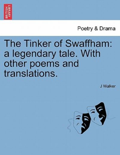 Cover for J Walker · The Tinker of Swaffham: a Legendary Tale. with Other Poems and Translations. (Paperback Book) (2011)