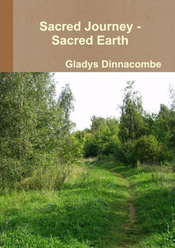 Cover for Gladys Dinnacombe · Sacred Journey - Sacred Earth (Paperback Book) (2012)