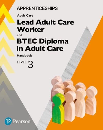 Cover for Apprenticeship Lead Adult Care Worker and BTEC Diploma in Adult Care Handbook + Activebook: Level 3 - Apprenticeship Level 3 Adult Care (Book) (2018)