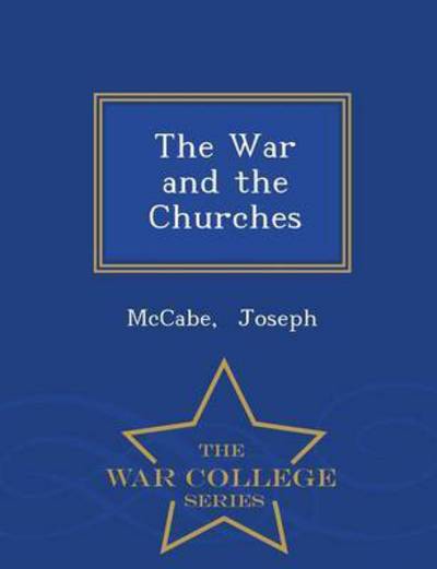 Cover for Mccabe Joseph · The War and the Churches - War College Series (Paperback Book) (2015)