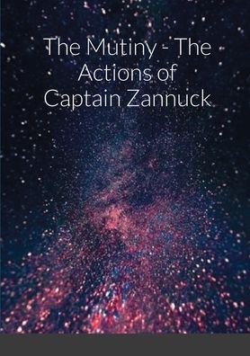 Cover for Scott C. Anderson · The Mutiny - The Actions of Captain Zannuck (Paperback Book) (2014)