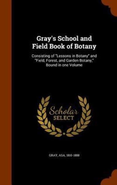 Cover for Asa Gray · Gray's School and Field Book of Botany (Hardcover Book) (2015)