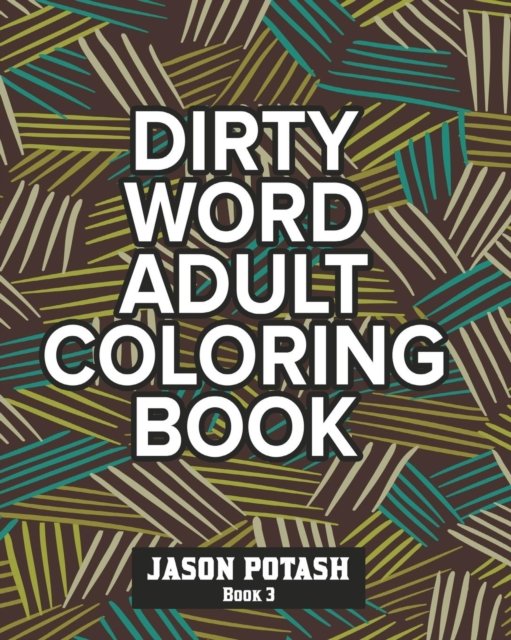 Cover for Jason Potash · Dirty Word Adult Coloring Book - Vol. 3 (Paperback Book) (2020)