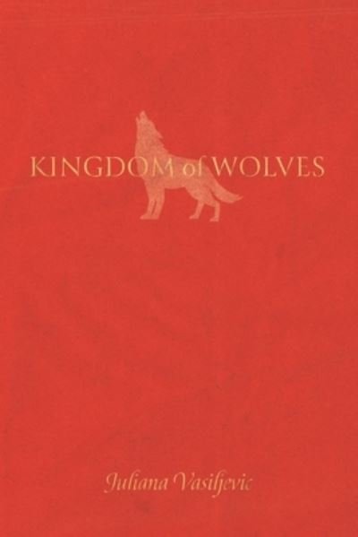 Cover for Juliana Vasiljevic · Kingdom of Wolves (Pocketbok) (2022)